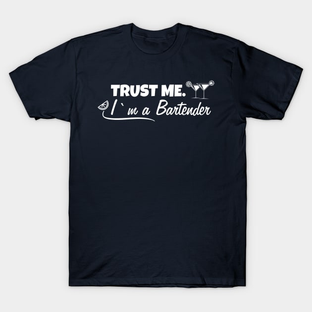 Trust me. I'm a Bartender T-Shirt by Sonyi